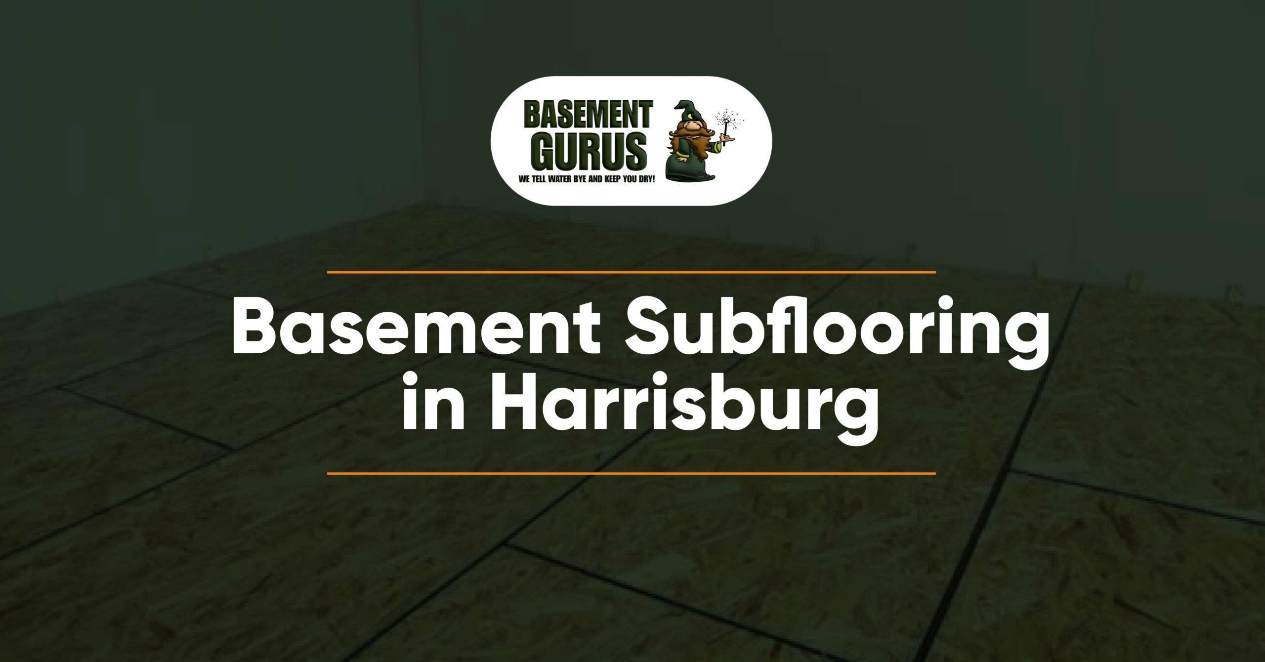 Professional Basement Subflooring in Harrisburg, PA