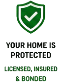 Your Home Is Protected, Licensed, Insured and Bonded